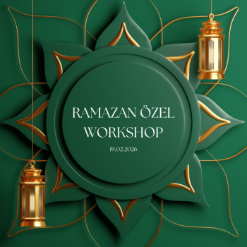 RAMAZAN ÖZEL WORKSHOP